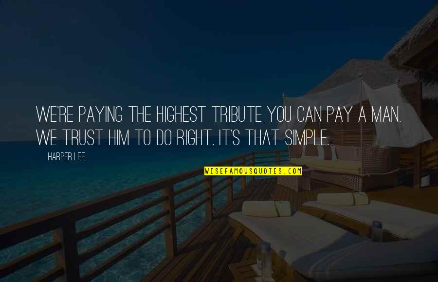 Brca2 Positive Quotes By Harper Lee: We're paying the highest tribute you can pay Brca2 Positive Quotes By Harper Lee: We're paying the highest tribute you can pay