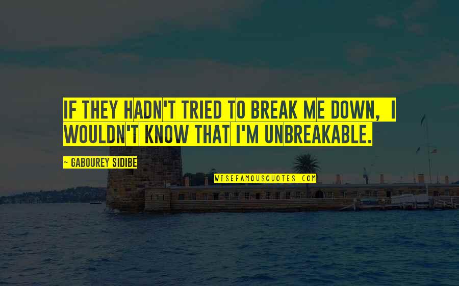 Brdu Staining Quotes By Gabourey Sidibe: If they hadn't tried to break me down,