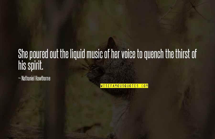 Breach Of Peace Quotes By Nathaniel Hawthorne: She poured out the liquid music of her