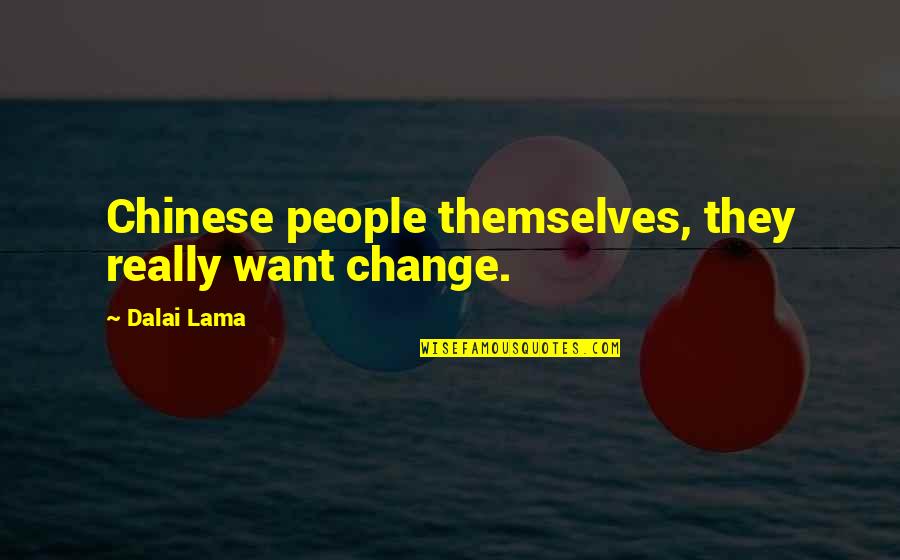 Breach Of Promise Quotes By Dalai Lama: Chinese people themselves, they really want change.