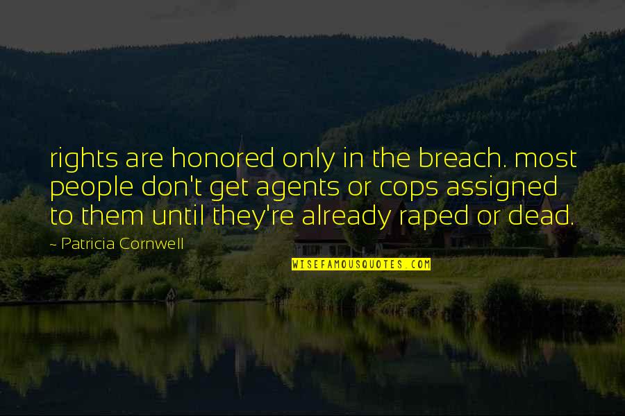 Breach Quotes By Patricia Cornwell: rights are honored only in the breach. most
