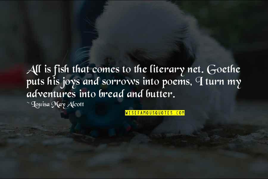 Bread And Butter Quotes By Louisa May Alcott: All is fish that comes to the literary Bread And Butter Quotes By Louisa May Alcott: All is fish that comes to the literary