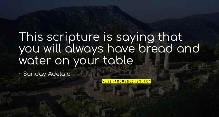 Bread And Life Quotes By Sunday Adelaja: This scripture is saying that you will always