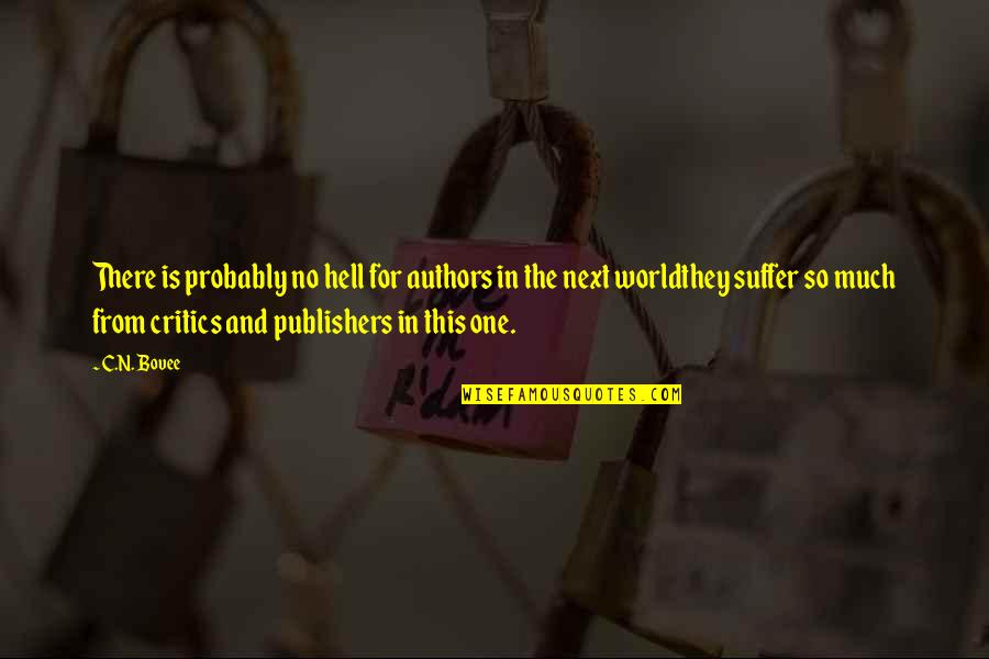 Bread And Pastry Production Quotes By C.N. Bovee: There is probably no hell for authors in