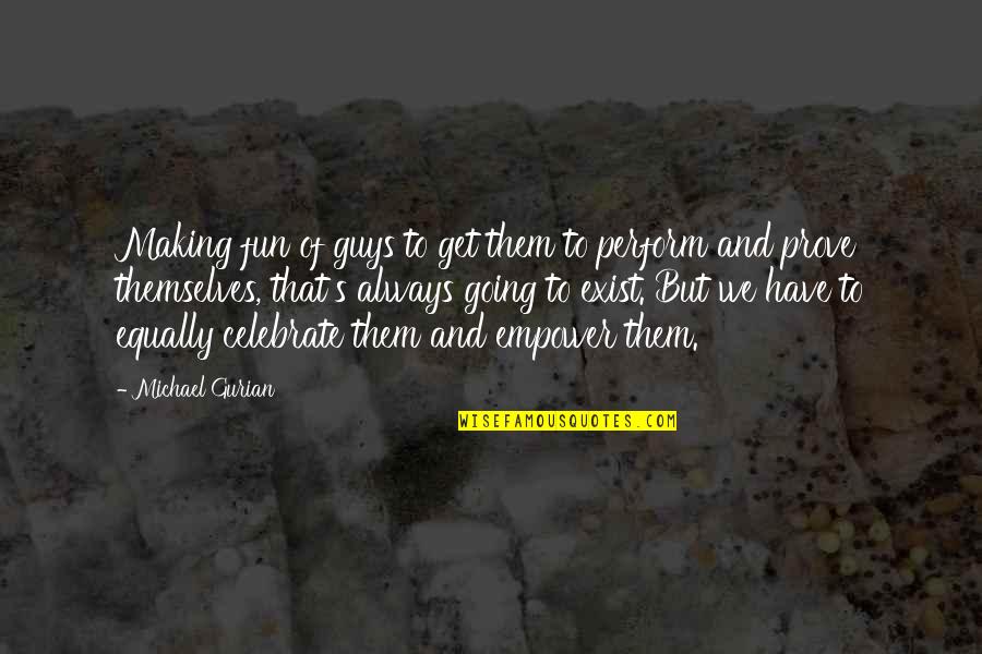 Bread And Pastry Production Quotes By Michael Gurian: Making fun of guys to get them to