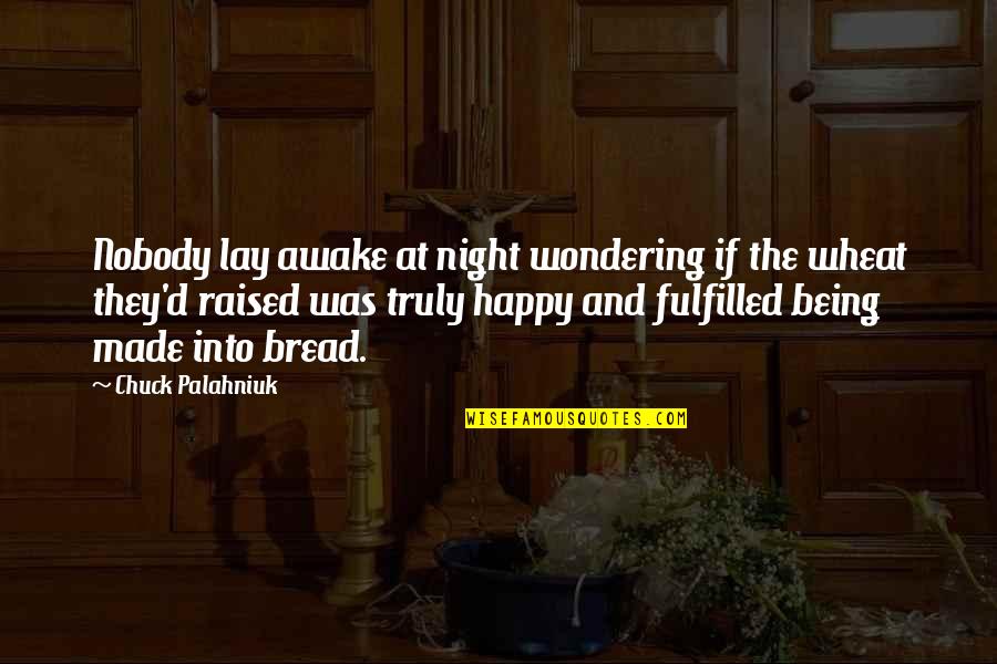 Bread In Night Quotes By Chuck Palahniuk: Nobody lay awake at night wondering if the