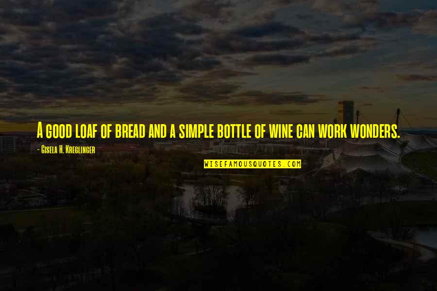 Bread Loaf Quotes By Gisela H. Kreglinger: A good loaf of bread and a simple