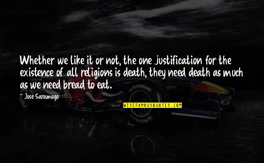 Bread Of Life Quotes By Jose Saramago: Whether we like it or not, the one