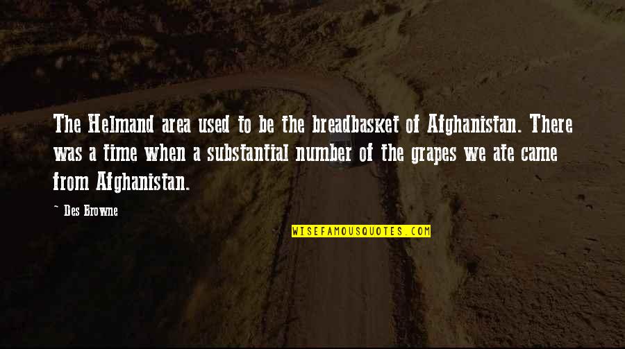 Breadbasket Quotes By Des Browne: The Helmand area used to be the breadbasket