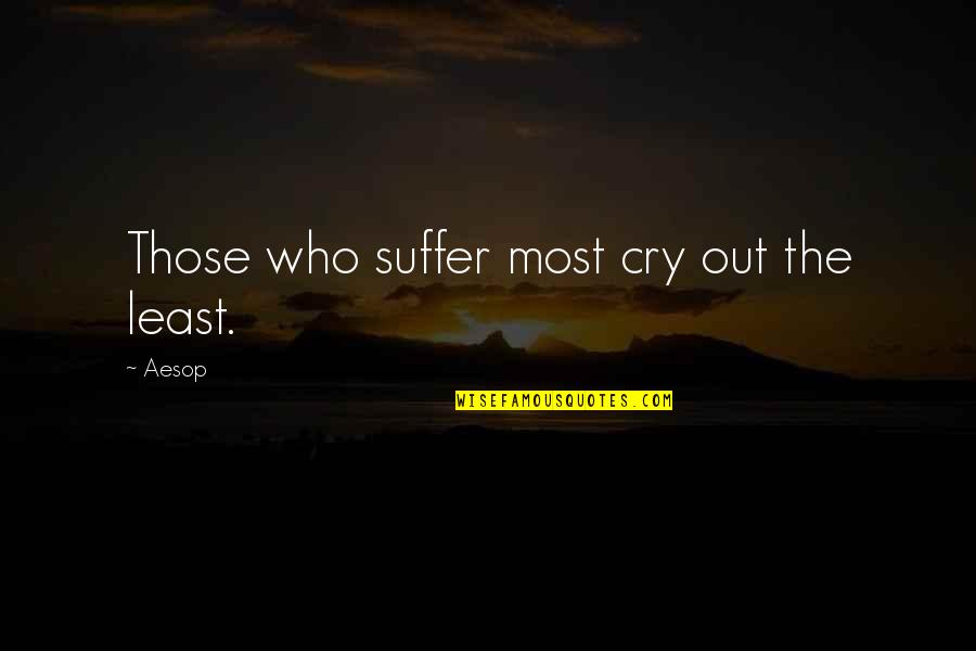 Breaden Wildlife Quotes By Aesop: Those who suffer most cry out the least.
