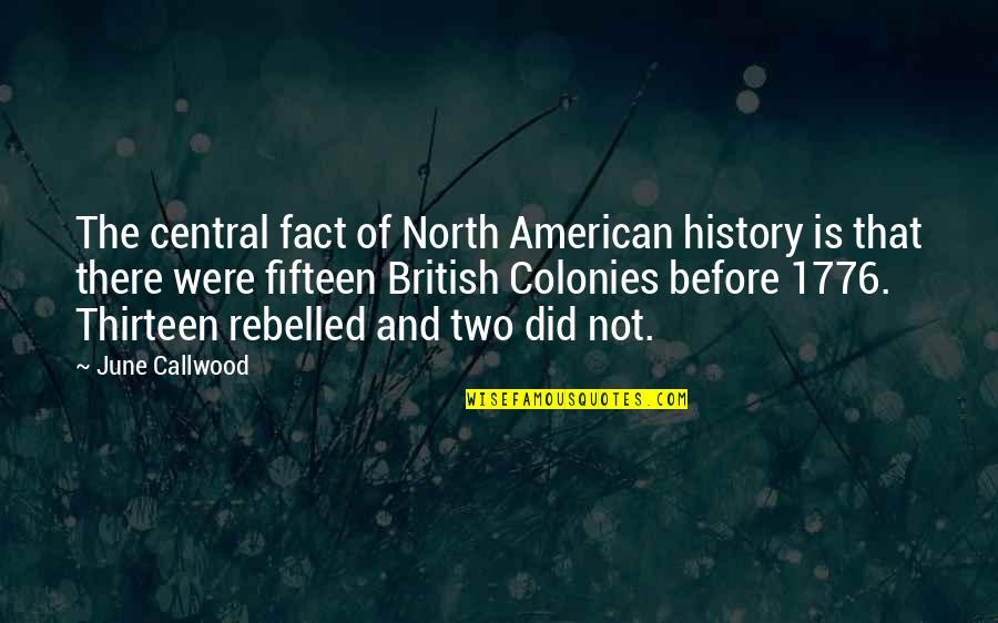 Breadless Crab Quotes By June Callwood: The central fact of North American history is