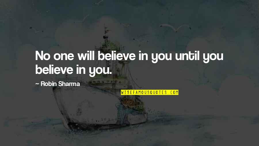 Breadlines Are A Good Quotes By Robin Sharma: No one will believe in you until you Breadlines Are A Good Quotes By Robin Sharma: No one will believe in you until you