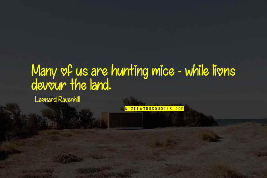 Breadth And Depth Quotes By Leonard Ravenhill: Many of us are hunting mice - while