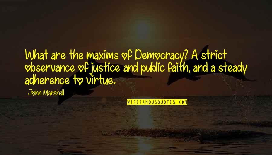 Breadwinner Deborah Ellis Quotes By John Marshall: What are the maxims of Democracy? A strict