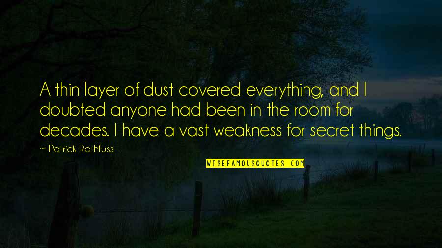 Breadwinners Full Quotes By Patrick Rothfuss: A thin layer of dust covered everything, and