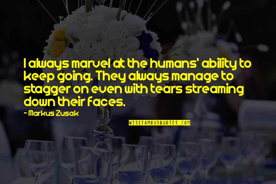 Breadwinners Northpark Quotes By Markus Zusak: I always marvel at the humans' ability to Breadwinners Northpark Quotes By Markus Zusak: I always marvel at the humans' ability to