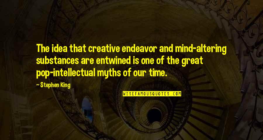 Break A Leg And Other Quotes By Stephen King: The idea that creative endeavor and mind-altering substances