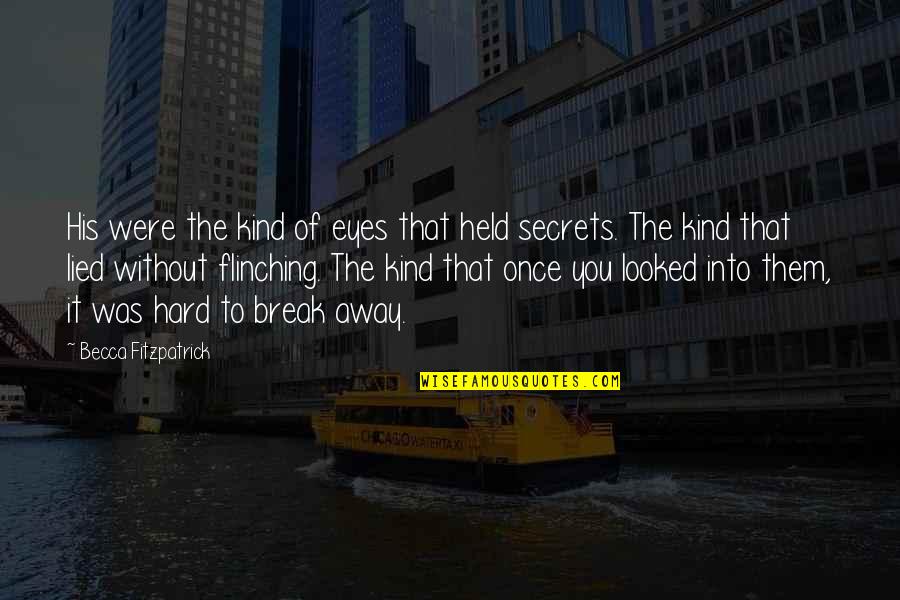 Break Away Quotes By Becca Fitzpatrick: His were the kind of eyes that held