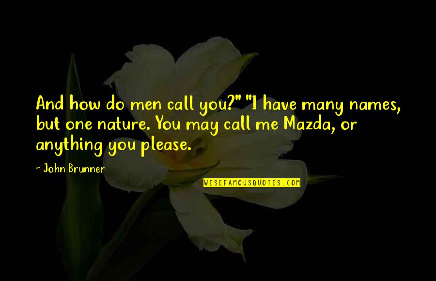 Break Dance Quotes By John Brunner: And how do men call you?" "I have
