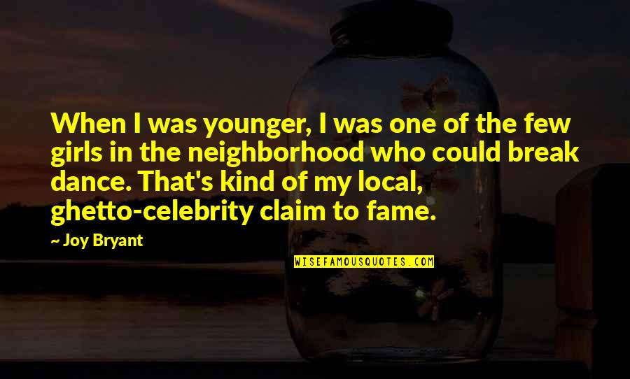 Break Dance Quotes By Joy Bryant: When I was younger, I was one of