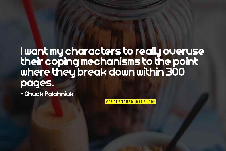 Break Even Point Quotes By Chuck Palahniuk: I want my characters to really overuse their