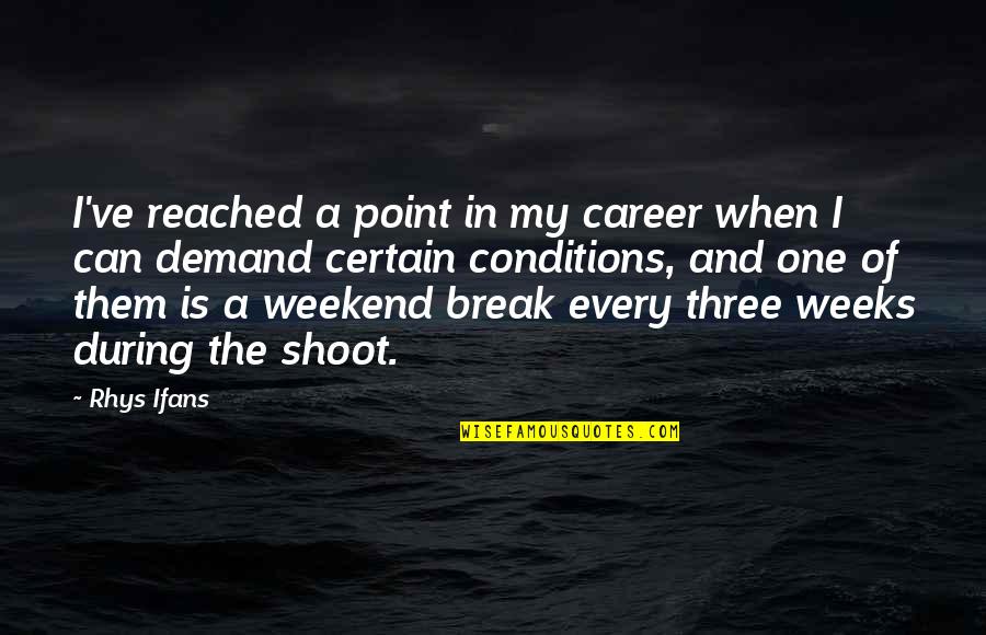 Break Even Point Quotes By Rhys Ifans: I've reached a point in my career when