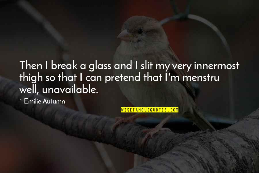 Break Glass Quotes By Emilie Autumn: Then I break a glass and I slit