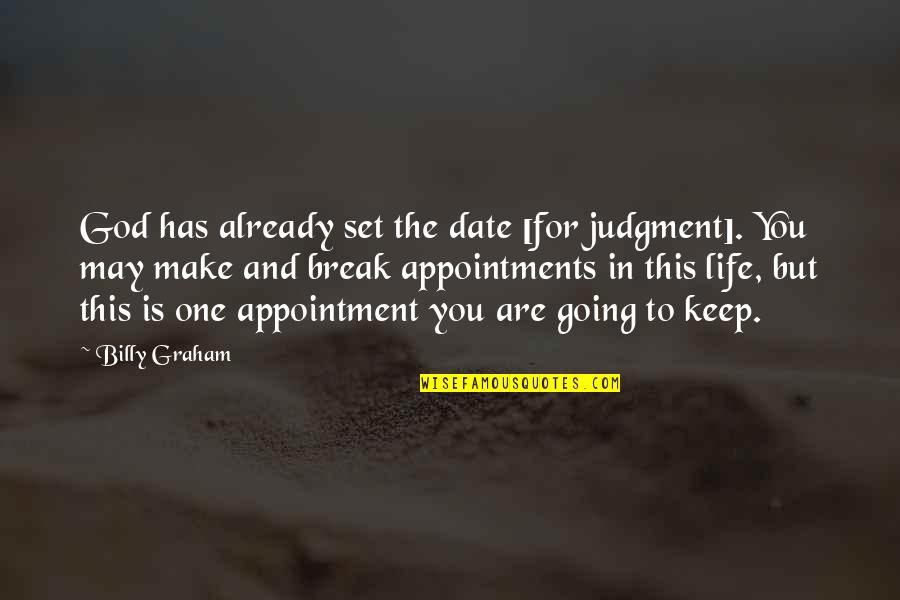 Break In Life Quotes By Billy Graham: God has already set the date [for judgment].