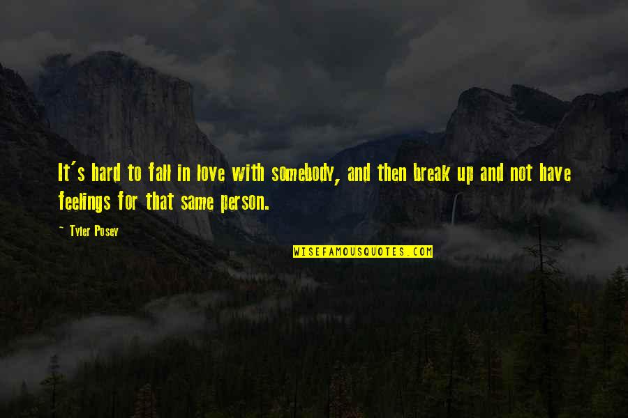 Break Love Quotes By Tyler Posey: It's hard to fall in love with somebody,