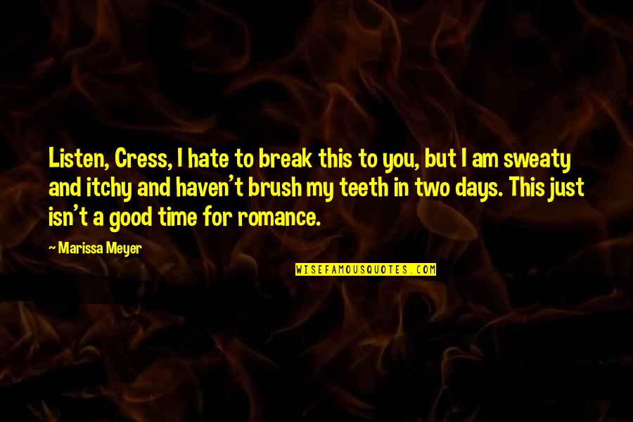 Break Quotes By Marissa Meyer: Listen, Cress, I hate to break this to