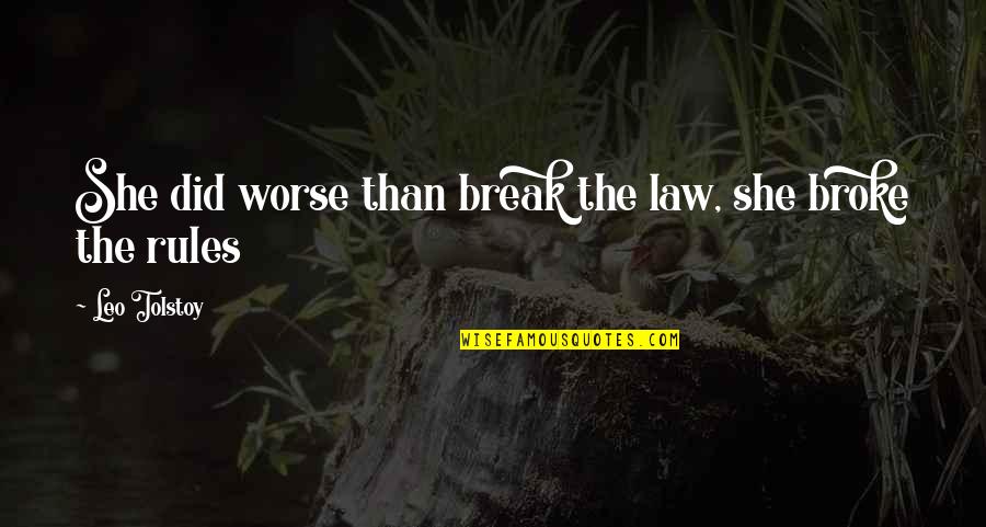 Break The Law Quotes By Leo Tolstoy: She did worse than break the law, she