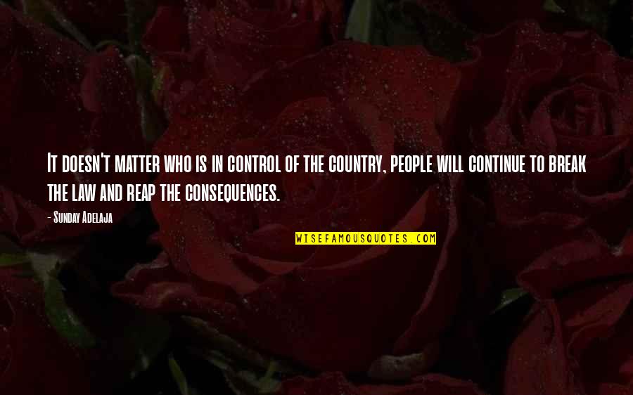 Break The Law Quotes By Sunday Adelaja: It doesn't matter who is in control of
