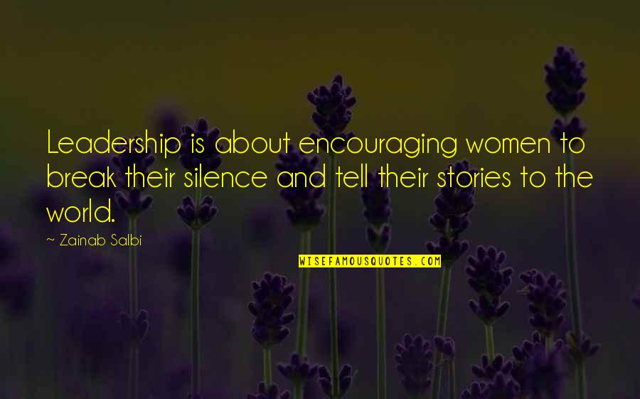 Break The Silence Quotes By Zainab Salbi: Leadership is about encouraging women to break their
