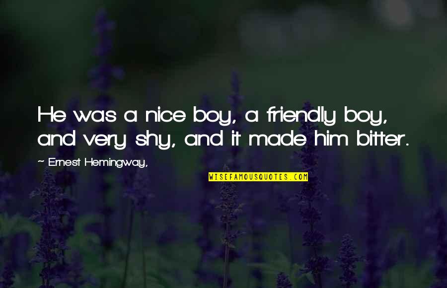 Break The Stigma Quotes By Ernest Hemingway,: He was a nice boy, a friendly boy,