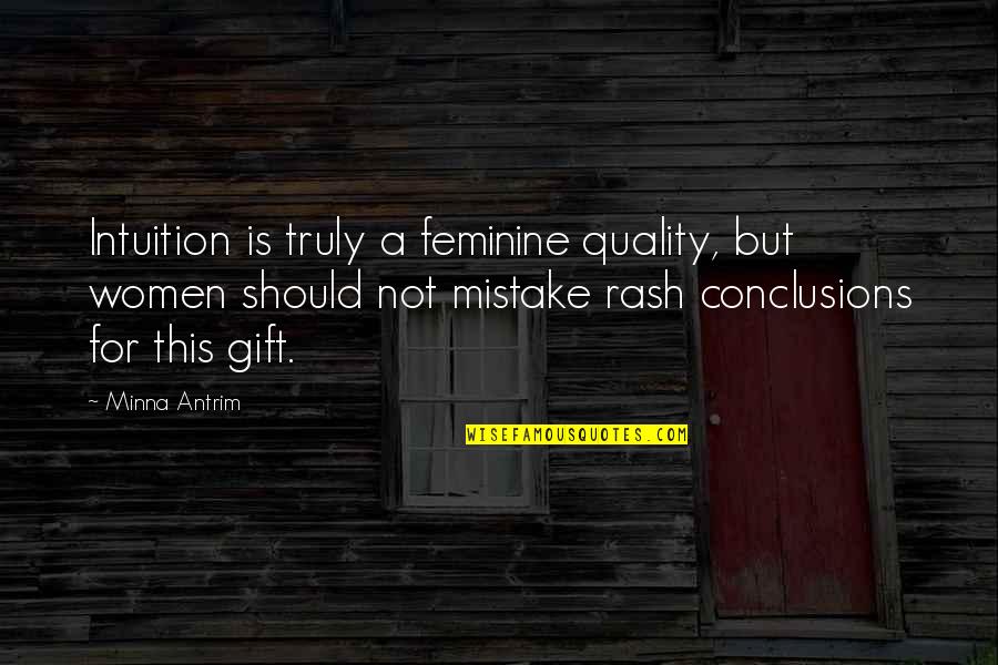 Break Up Friendships Quotes By Minna Antrim: Intuition is truly a feminine quality, but women