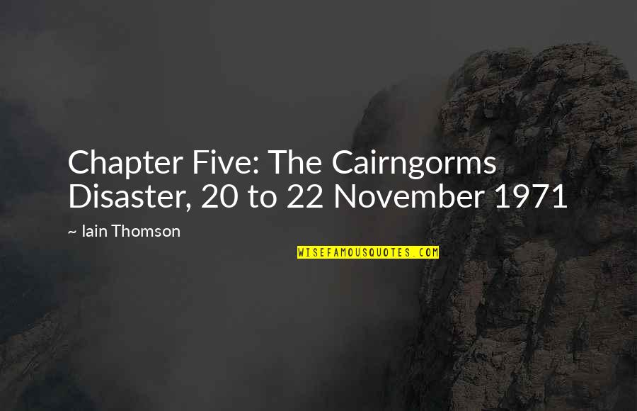 Break Up Heal Quotes By Iain Thomson: Chapter Five: The Cairngorms Disaster, 20 to 22