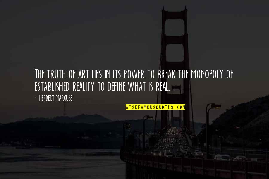 Break Up Lies Quotes By Herbert Marcuse: The truth of art lies in its power
