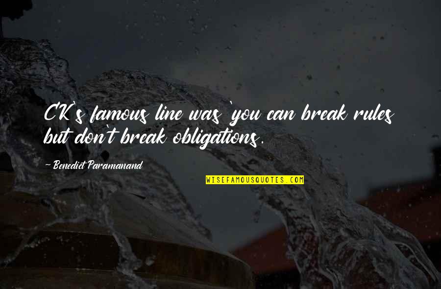 Break Up Line Quotes By Benedict Paramanand: CK's famous line was 'you can break rules