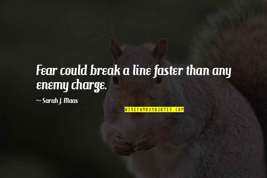 Break Up Line Quotes By Sarah J. Maas: Fear could break a line faster than any