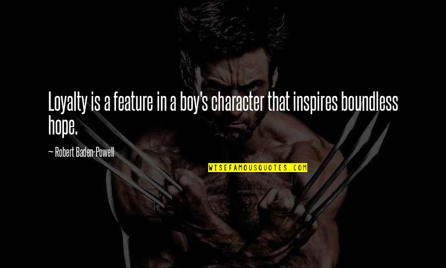 Break Up Moving On Quotes By Robert Baden-Powell: Loyalty is a feature in a boy's character