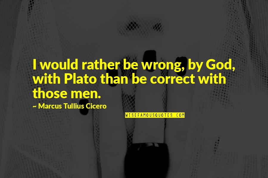 Break Up Recovering Quotes By Marcus Tullius Cicero: I would rather be wrong, by God, with