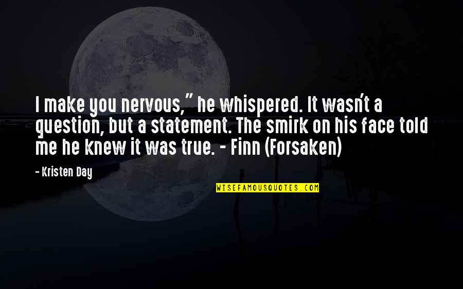 Break Up Songs And Quotes By Kristen Day: I make you nervous," he whispered. It wasn't