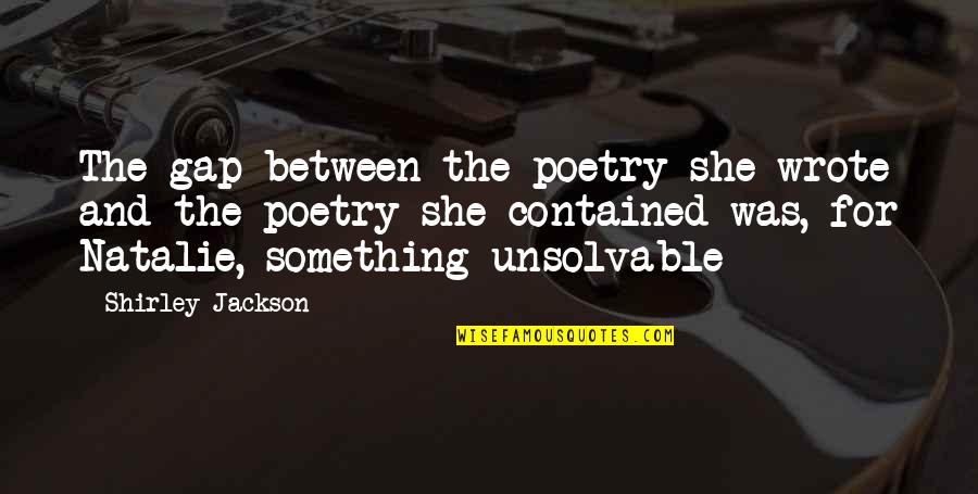 Break Up Tattoos Quotes By Shirley Jackson: The gap between the poetry she wrote and Break Up Tattoos Quotes By Shirley Jackson: The gap between the poetry she wrote and