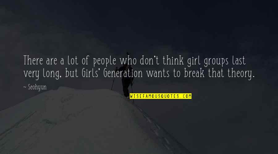 Break Up With A Girl Quotes By Seohyun: There are a lot of people who don't