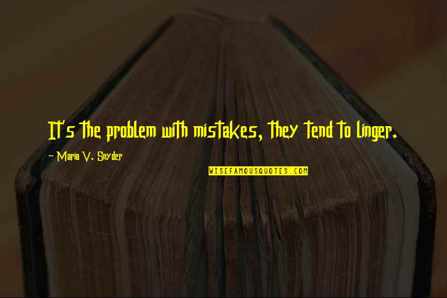 Break Up With Sister Quotes By Maria V. Snyder: It's the problem with mistakes, they tend to