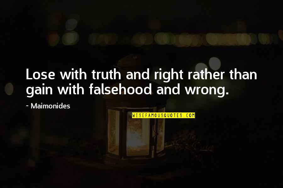 Break Ups Tagalog Quotes By Maimonides: Lose with truth and right rather than gain