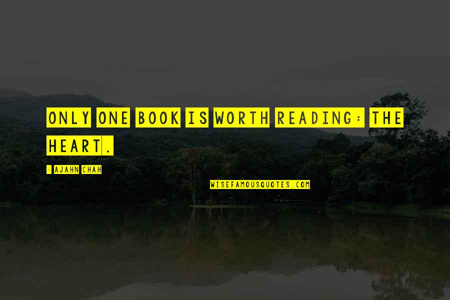 Break Wall Quotes By Ajahn Chah: Only one book is worth reading: the heart.