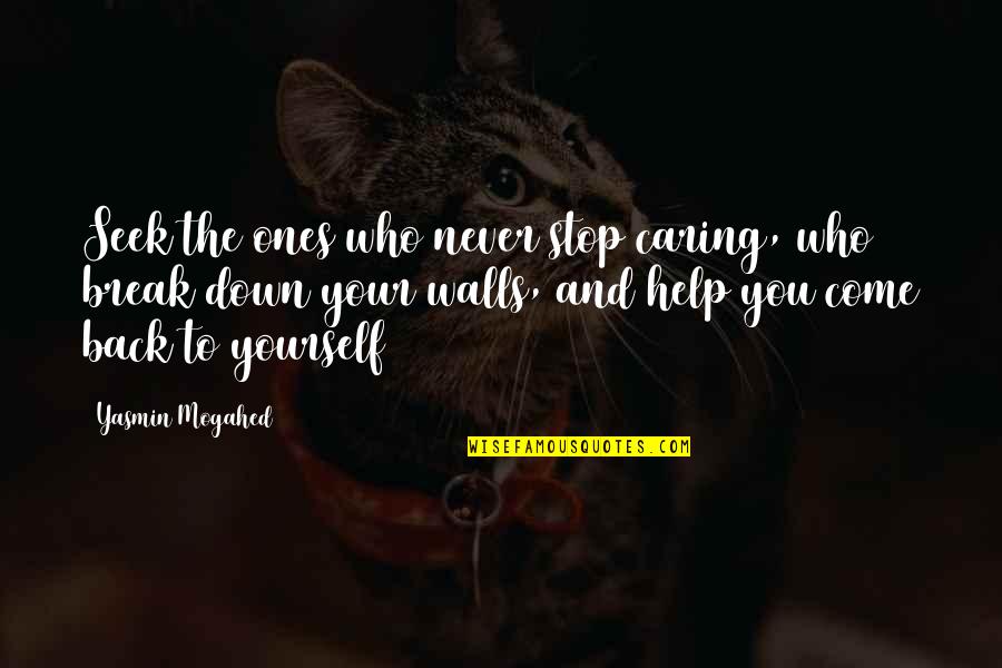 Break Wall Quotes By Yasmin Mogahed: Seek the ones who never stop caring, who