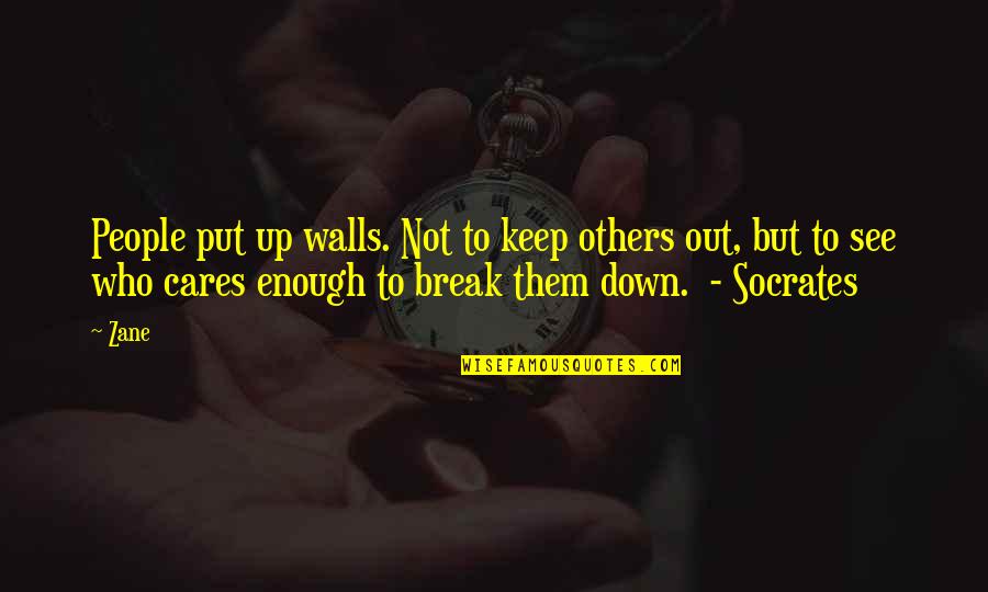 Break Walls Quotes By Zane: People put up walls. Not to keep others