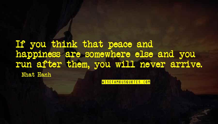 Break Xerxes Quotes By Nhat Hanh: If you think that peace and happiness are